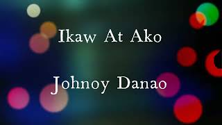 Ikaw at Ako Johnoy Danao Original Key Karaoke Version [upl. by Olwena]