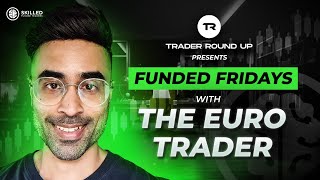 Funded Fridays with The Euro Trader [upl. by Ysirhc]