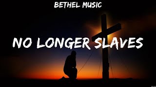 Bethel Music No longer slaves Lyrics Newsboys Mercy Hillsong Young amp Free 9 [upl. by Nemaj]