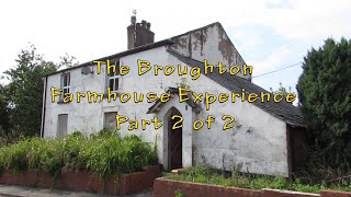 The Broughton Farmhouse Experience  Part 2 Of 2 [upl. by Ehgit]