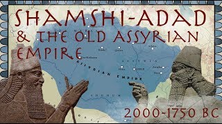 ShamshiAdad amp the Old Assyrian Empire 20001750 BC  Ancient History Documentary [upl. by Alah]