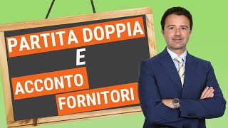 Partita Doppia e Acconto Fornitori come fare la registrazione [upl. by Aindrea]