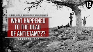 What Happened to the Union amp Confederate Dead of Antietam  History Traveler Episode 256 [upl. by Enylorac]