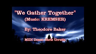 We Gather Together KREMSER  Theodore Baker [upl. by Avad515]