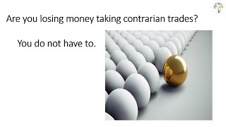 Are you losing money taking contrarian trades You do not have to [upl. by Jeremy]