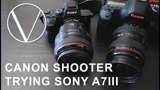 Canon 5d User Trying a Sony A7III for the First Time [upl. by Suiravaj]