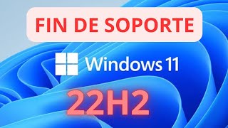 ✅ Llego el Final de Soporte de Windows 11 22H2 ✅ [upl. by Bloxberg721]