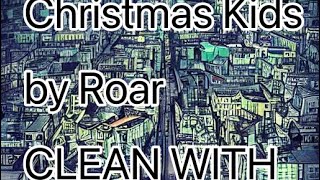 Roar  Christmas Kids CLEAN WITH LYRICS [upl. by Lombardi]