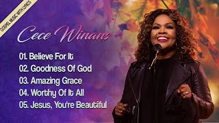 FAMOUS CECE WINANS WORSHIP SONGS  GOODNESS OF GOD BELIEVE FOR IT  CECE WINANS LYRICS [upl. by Rosaleen727]