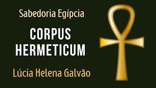 CORPUS HERMETICUM  Elementos básicos 2020remasterizada Lúcia Helena GalvãoVeja na ACROPOLEPLAY [upl. by Nymsaj]