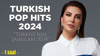 Turkish Pop Hits 2024 ♫ Türkiyenin EN İYİ Şarkıları En Yeni Dinlemesi En Keyifli Çalma Listesi [upl. by Warms307]