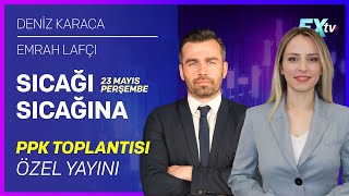 Sıcağı Sıcağına PPK Toplantısı Özel Yayını  Deniz Karaca  Emrah Lafçı [upl. by Srevart]