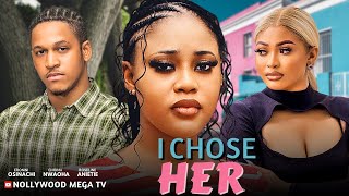 I CHOSE HER  Starring Chioma Nwaoha Eronini Osinachi amp Roseline Anietie NEW RELEASE [upl. by Graehme]