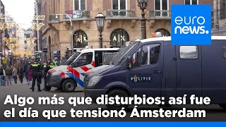 Algo más que disturbios así fue el día que tensionó Ámsterdam [upl. by Ahsilam603]