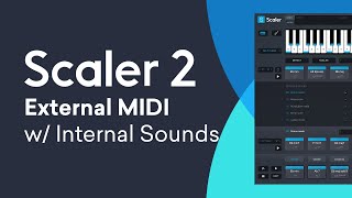 Scaler 2 Tutorial  Using Internal Sounds with External MIDI Clips  Scaler as an Instrument [upl. by Ilbert341]