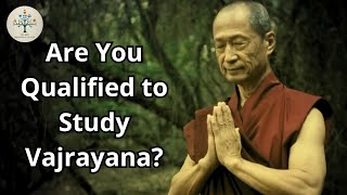 Are You Qualified to Study Tibetan Buddhist Vajrayana [upl. by Leirua863]