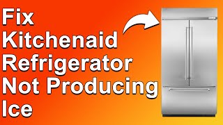 How To Fix KitchenAid Refrigerator Not Producing Ice Why KitchenAid Refrigerator Stop Making Ice [upl. by Sirdi]