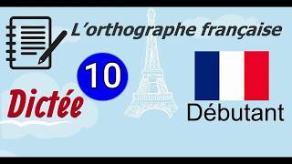 L’orthographe française  Dictée Débutant 10 [upl. by Smart]