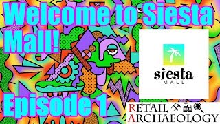 Welcome To Siesta Mall  Episode 1 Siesta Mall Is Open  Retail Archaeology 2 [upl. by Renata]