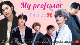 MY PROFESSOR 📑ff ♥️ part 16 subscribe yoonminff taekook namjin professorstudent orenge🍊 [upl. by Ward888]