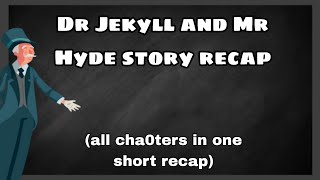 Dr Jekyll and Mr Hyde short recap all chapters [upl. by Nylorahs]