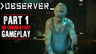 Observer Gameplay  Part 1  Walkthrough No Commentary [upl. by Eissert]