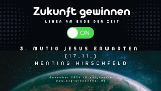 Mutig Jesus erwarten  1 Thessalonicher 413ff  17112024  Henning Hirschfeld [upl. by Gradeigh306]