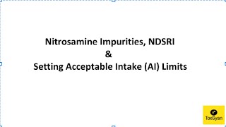 Nitrosamine Impurities NDSRIs and Setting Acceptable Intake AI Limits ToxGyan [upl. by Spada]