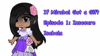 If Mirabel Got a Gift Episode 1 Insecure Isabela First episode of series [upl. by Opalina428]