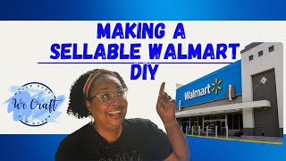 Sellable Walmart DIYs  Create TodaySell Tomorrow [upl. by Pillihpnhoj]