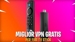 LA MIGLIOR VPN GRATIS PER FIRE TV STICK [upl. by Hairaza337]