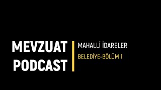 Mevzuat Podcast  Mahalli İdareler  5393 Sayılı Belediye Kanunu Bölüm1 [upl. by Swane408]