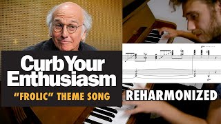 Curb Your Enthusiasm Theme Song quotFrolicquot Reharmonized with Sheet Music [upl. by Ahsieyn]