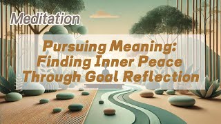 Pursuing Meaning Finding Inner Peace Through Goal Reflection  𝐙𝐞𝐧 𝐂𝐨𝐢𝐧 [upl. by Atinus]