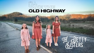 Ill Take The Old Highway The Detty Sisters [upl. by Robina]