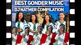 GONDER ETHIOPIAN NONSTOP MUSIC DJ NATMER  የጎንደር ሙዚቃ [upl. by Niatsirhc227]