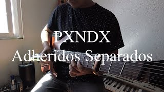 PXNDX  Adheridos Separados Instrumental Cover  Lyrics [upl. by Polivy20]