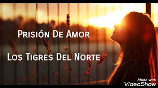 Prisión De Amor  Los Tigres Del Norte LETRA [upl. by Inram]