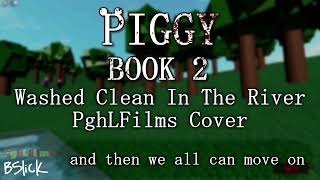 Piggy Book 2 Soundtrack  quotWashed Clean In The River PghLFilms Coverquot [upl. by Jarid]