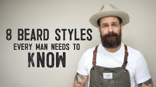 8 BEARD STYLES EVERY MAN NEEDS TO KNOW [upl. by Erbas]