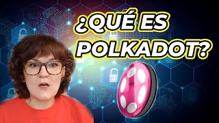 ¿Qué es POLKADOT  ¿Mejor que ETHEREUM [upl. by Katerine]