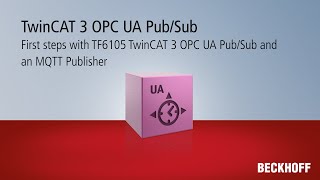 Tutorial Erste Schritte mit TF6105 TwinCAT 3 OPC UA PubSub und einem MQTT Publisher [upl. by Weisbrodt]