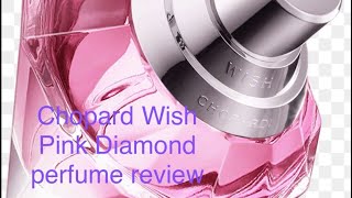 Chopard Wish Pink Diamond perfume review [upl. by Rollie202]