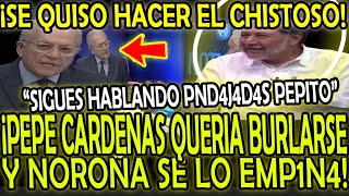 ¡SE QUISÓ HACER EL CHISTOSO PEPE CARDENAS Y NOROÑA SE LO EMP1N4 quotSIGUES HABLANDO PND3J4D3S PEPEquot [upl. by Hugo]