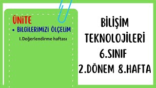 Bilişim Teknolojileri 6Sınıf 2Dönem 8Hafta Konu Anlatımı ve Soru Çözümleri Değerlendirme Haftası [upl. by Aleunam]