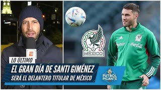 MÉXICO vs ALEMANIA A Santi Giménez le llegó la hora Será DELANTERO TITULAR del Tri  Futbol Picante [upl. by Lillie]