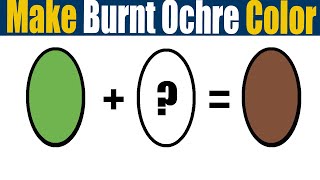 How To Make Burnt Ochre Color What Color Mixing To Make Burnt Ochre [upl. by Cammy]