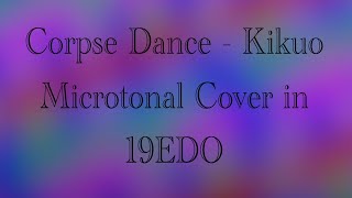 Corpse Dance  Kikuo microtonal cover in 19edo on Spotify [upl. by Bergh]