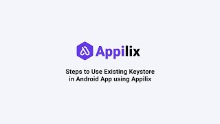 Steps to Use Existing Keystore in Android App using Appilix [upl. by Norean]