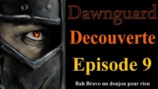 Skyrim  Dawnguard Gameplay FR  Playthrough Episode 9  Bah Bravo un donjon pour rien [upl. by Valdas342]